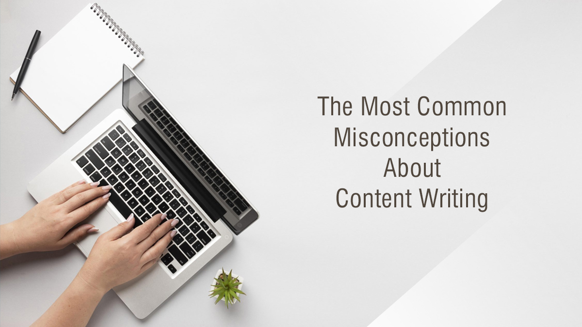 The Most Common Misconceptions About Content Writing