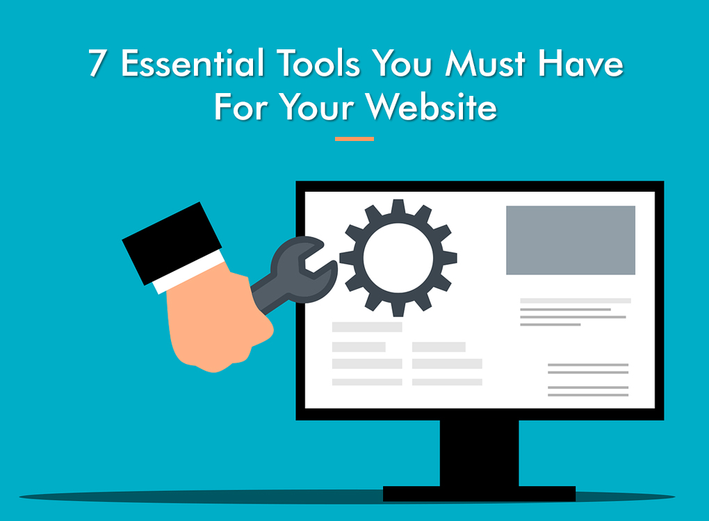 7 Essential Tools You Must Have For Your Website