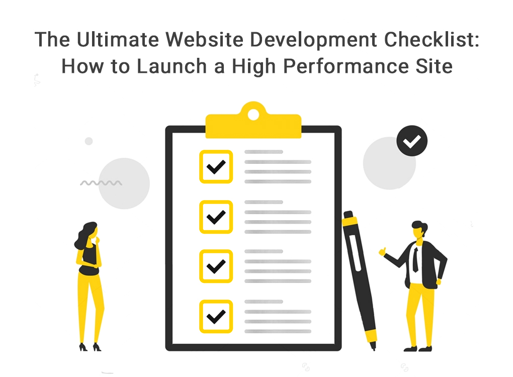 The Ultimate Website Development Checklist: How to Launch a High-Performance Site