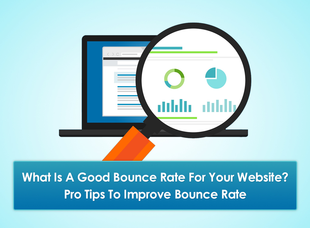 What Is A Good Bounce Rate For Your Website? Pro Tips To Improve Bounce Rate