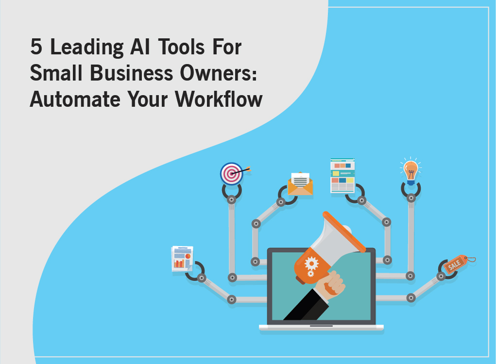5 Leading AI Tools For Small Business Owners: Automate Your Workflow