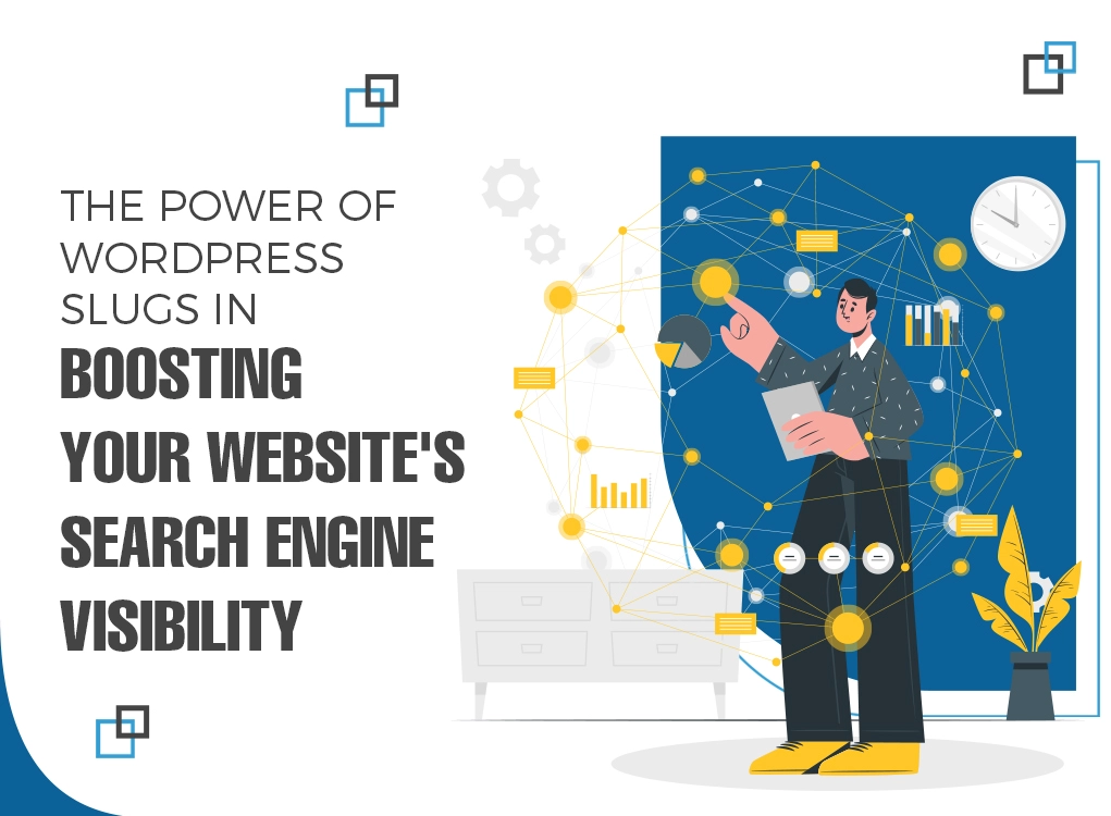 The Power Of WordPress Slugs In Boosting Your Website's Search Engine Visibility