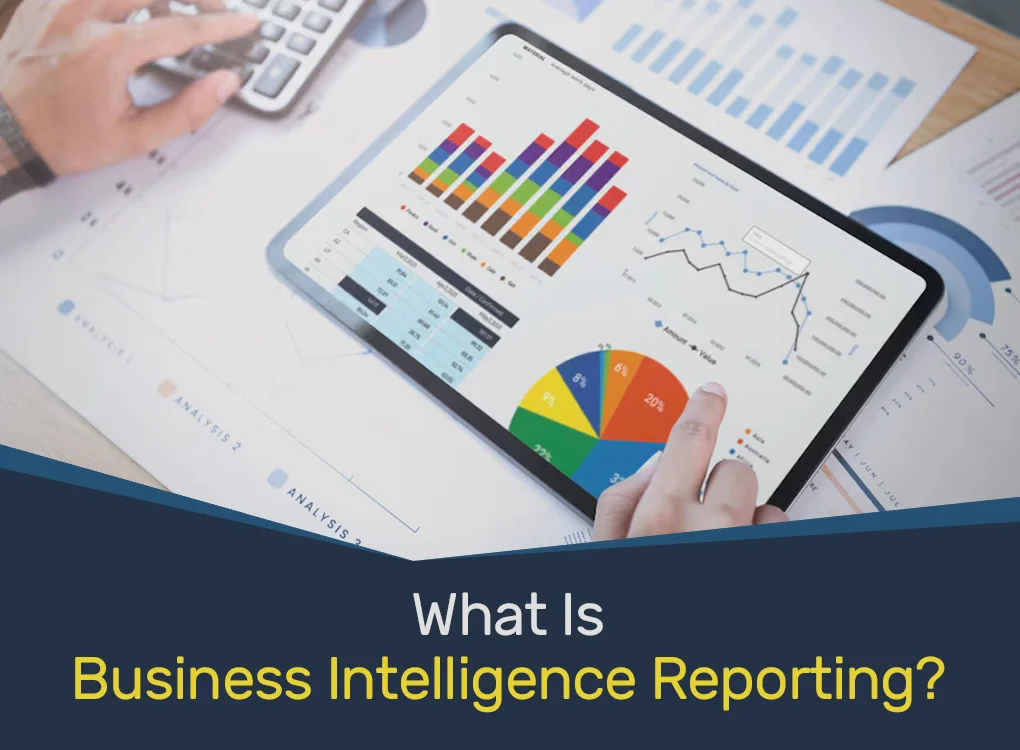 What Is Business Intelligence Reporting?