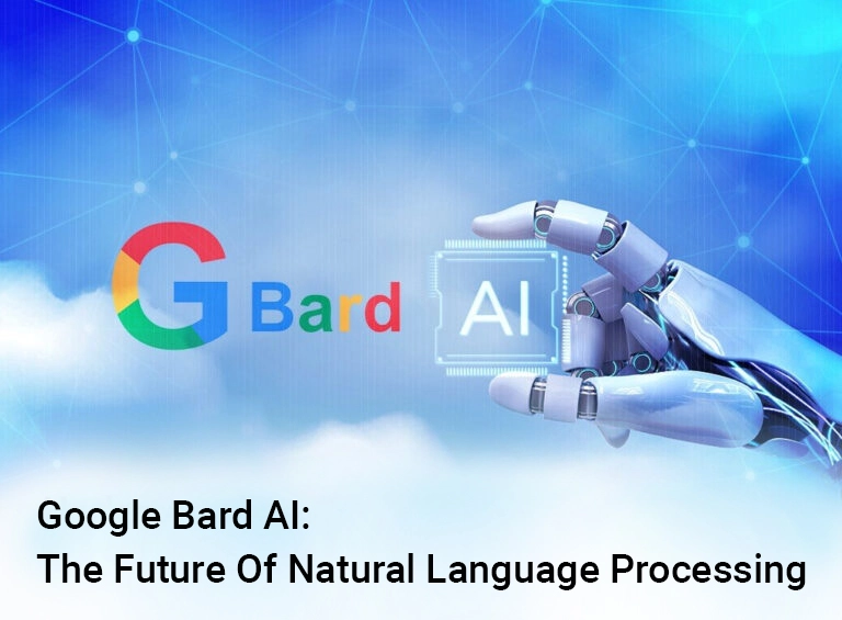 Google Bard AI: The Future Of Natural Language Processing