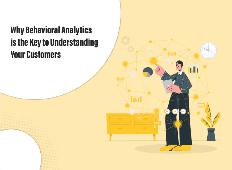 Why Behavioral Analytics is the Key to Understand Your Customers