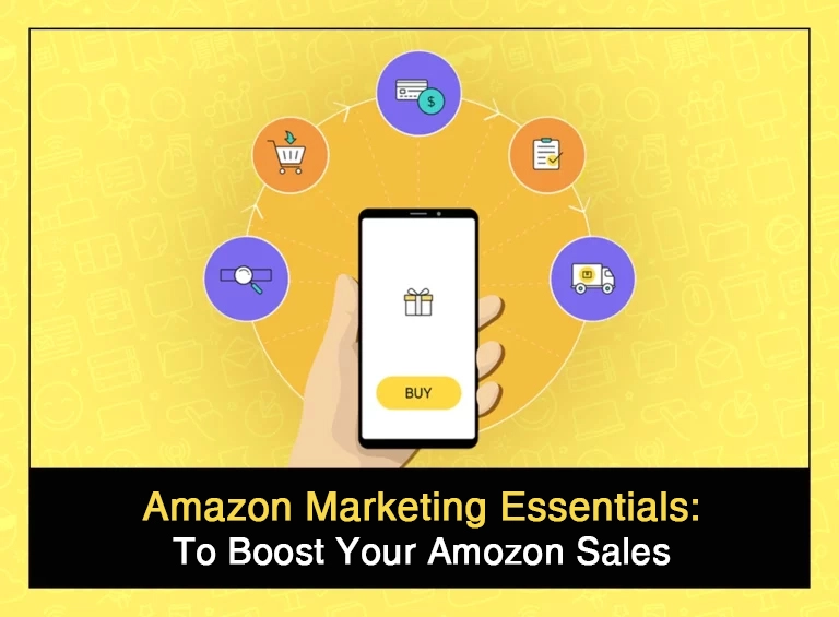 Amazon Marketing Essentials: To Boost Your Amazon Sales