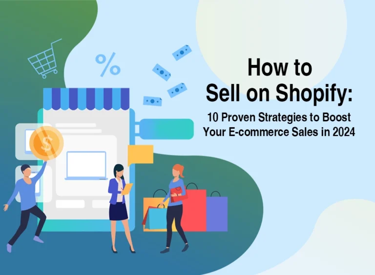 How to Sell on Shopify: 10 Proven Strategies to Boost Your E-commerce Sales in 2024