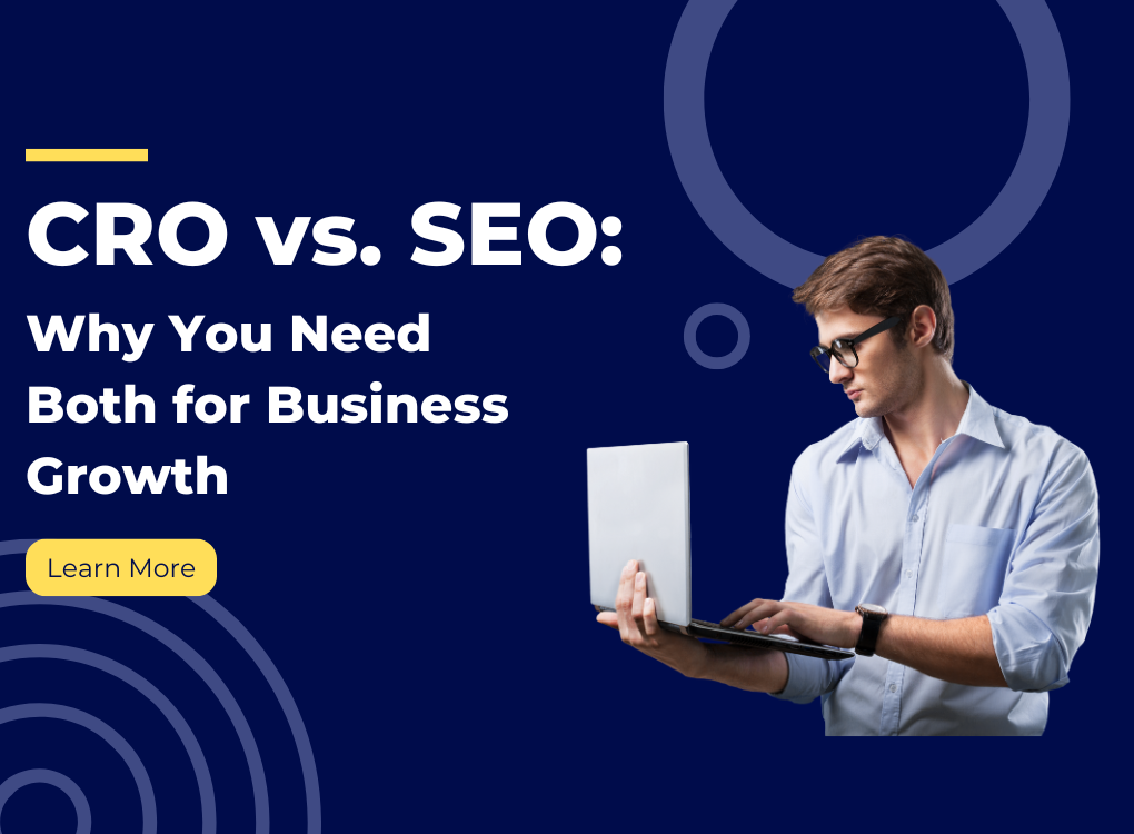 CRO vs. SEO: Why You Need Both for Business Growth